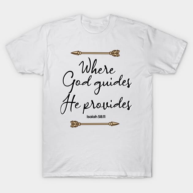 Where God Guides He Provides T-Shirt by Prince Ramirez